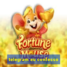 telegram eu confesso